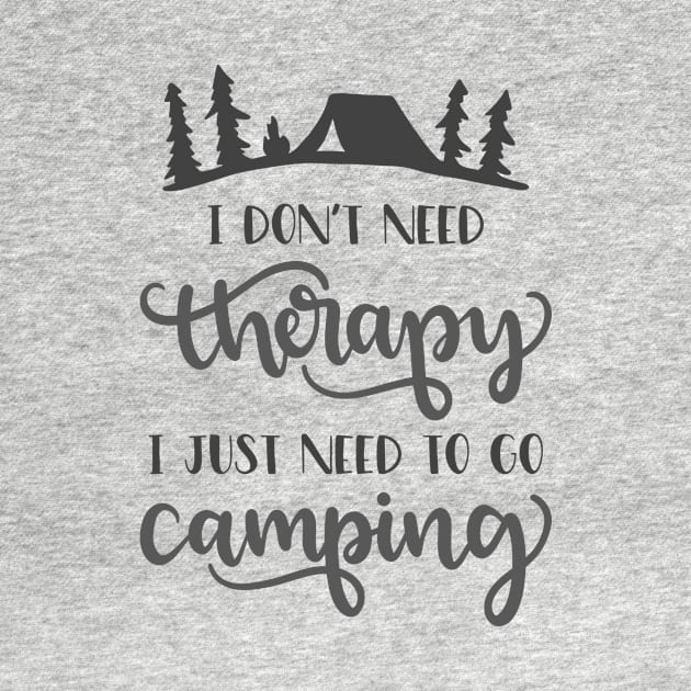 I Don't Need Therapy, I Just Need To Go Camping Outdoors Shirt, Hiking Shirt, Adventure Shirt by ThrivingTees